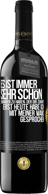 39,95 € Kostenloser Versand | Rotwein RED Ausgabe MBE Reserve Es ist immer sehr schön, jemanden zu haben, der dir zuhört. Erst heute habe ich mit meiner Wand gesprochen Schwarzes Etikett. Anpassbares Etikett Reserve 12 Monate Ernte 2014 Tempranillo