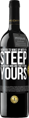 39,95 € Free Shipping | Red Wine RED Edition MBE Reserve I wish you to wake up with the steep cock in your hand and that it is not yours Black Label. Customizable label Reserve 12 Months Harvest 2016 Tempranillo
