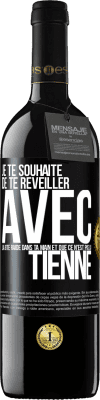 39,95 € Envoi gratuit | Vin rouge Édition RED MBE Réserve Je te souhaite de te réveiller avec la bite raide dans ta main et que ce n'est pas la tienne Étiquette Noire. Étiquette personnalisable Réserve 12 Mois Récolte 2016 Tempranillo