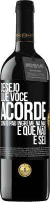 39,95 € Envio grátis | Vinho tinto Edição RED MBE Reserva Desejo que você acorde com o pau íngreme na mão e que não é seu Etiqueta Preta. Etiqueta personalizável Reserva 12 Meses Colheita 2016 Tempranillo