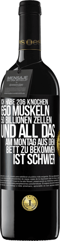 39,95 € Kostenloser Versand | Rotwein RED Ausgabe MBE Reserve Ich habe 206 Knochen, 650 Muskeln, 50 Billionen Zellen und all das am Montag aus dem Bett zu bekommen ist schwer Schwarzes Etikett. Anpassbares Etikett Reserve 12 Monate Ernte 2014 Tempranillo