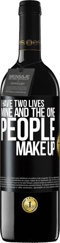 39,95 € Free Shipping | Red Wine RED Edition MBE Reserve I have two lives. Mine and the one people make up Black Label. Customizable label Reserve 12 Months Harvest 2015 Tempranillo