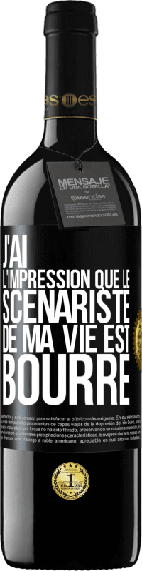 39,95 € Envoi gratuit | Vin rouge Édition RED MBE Réserve J'ai l'impression que le scénariste de ma vie est bourré Étiquette Noire. Étiquette personnalisable Réserve 12 Mois Récolte 2015 Tempranillo