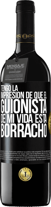 39,95 € Envío gratis | Vino Tinto Edición RED MBE Reserva Tengo la impresión de que el guionista de mi vida está borracho Etiqueta Negra. Etiqueta personalizable Reserva 12 Meses Cosecha 2014 Tempranillo