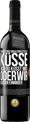 39,95 € Kostenloser Versand | Rotwein RED Ausgabe MBE Reserve Du hast drei Möglichkeiten: ich küsse dich, du küsst mich oder wir küssen einander Schwarzes Etikett. Anpassbares Etikett Reserve 12 Monate Ernte 2015 Tempranillo