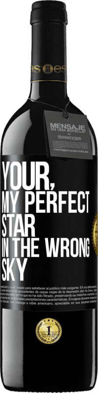 39,95 € Free Shipping | Red Wine RED Edition MBE Reserve Your. My perfect star in the wrong sky Black Label. Customizable label Reserve 12 Months Harvest 2014 Tempranillo