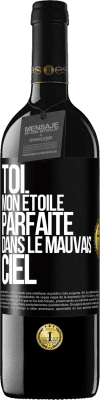 39,95 € Envoi gratuit | Vin rouge Édition RED MBE Réserve Toi. Mon étoile parfaite dans le mauvais ciel Étiquette Noire. Étiquette personnalisable Réserve 12 Mois Récolte 2015 Tempranillo