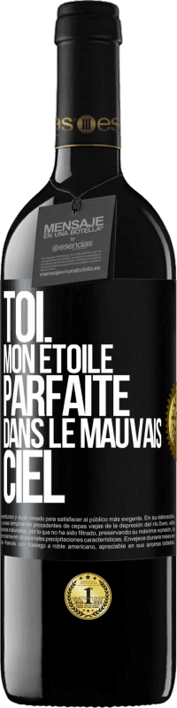 39,95 € Envoi gratuit | Vin rouge Édition RED MBE Réserve Toi. Mon étoile parfaite dans le mauvais ciel Étiquette Noire. Étiquette personnalisable Réserve 12 Mois Récolte 2014 Tempranillo