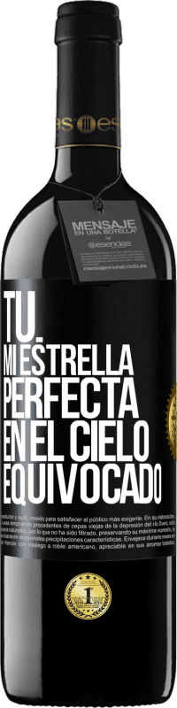 39,95 € Envío gratis | Vino Tinto Edición RED MBE Reserva Tú. Mi estrella perfecta en el cielo equivocado Etiqueta Negra. Etiqueta personalizable Reserva 12 Meses Cosecha 2014 Tempranillo