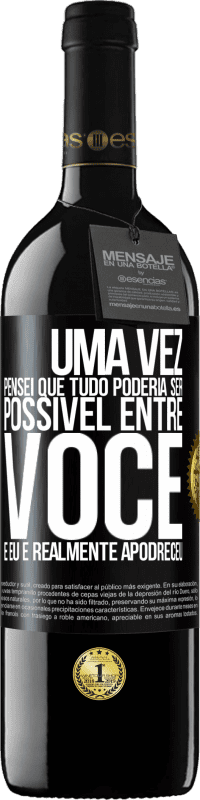 39,95 € Envio grátis | Vinho tinto Edição RED MBE Reserva Uma vez pensei que tudo poderia ser possível entre você e eu. E realmente apodreceu Etiqueta Preta. Etiqueta personalizável Reserva 12 Meses Colheita 2015 Tempranillo