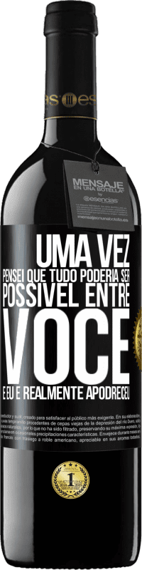 39,95 € Envio grátis | Vinho tinto Edição RED MBE Reserva Uma vez pensei que tudo poderia ser possível entre você e eu. E realmente apodreceu Etiqueta Preta. Etiqueta personalizável Reserva 12 Meses Colheita 2016 Tempranillo
