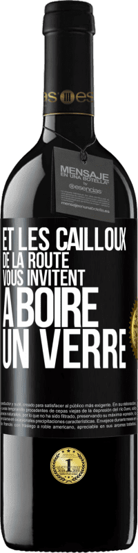 39,95 € Envoi gratuit | Vin rouge Édition RED MBE Réserve Et les cailloux de la route vous invitent à boire un verre Étiquette Noire. Étiquette personnalisable Réserve 12 Mois Récolte 2015 Tempranillo