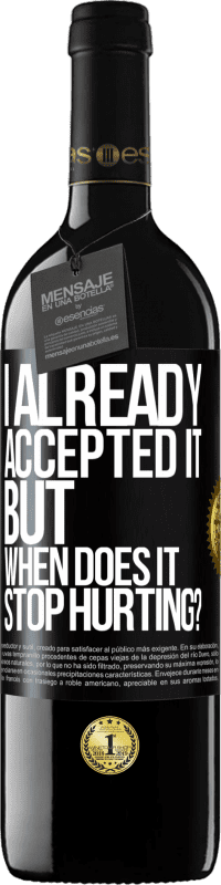 39,95 € Free Shipping | Red Wine RED Edition MBE Reserve I already accepted it, but when does it stop hurting? Black Label. Customizable label Reserve 12 Months Harvest 2014 Tempranillo