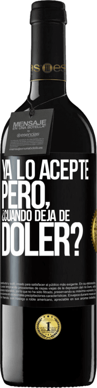 39,95 € Envío gratis | Vino Tinto Edición RED MBE Reserva Ya lo acepté, pero ¿cuando deja de doler? Etiqueta Negra. Etiqueta personalizable Reserva 12 Meses Cosecha 2015 Tempranillo