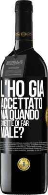 39,95 € Spedizione Gratuita | Vino rosso Edizione RED MBE Riserva L'ho già accettato, ma quando smette di far male? Etichetta Nera. Etichetta personalizzabile Riserva 12 Mesi Raccogliere 2014 Tempranillo