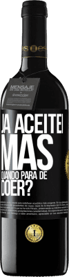 39,95 € Envio grátis | Vinho tinto Edição RED MBE Reserva Já aceitei, mas quando para de doer? Etiqueta Preta. Etiqueta personalizável Reserva 12 Meses Colheita 2014 Tempranillo