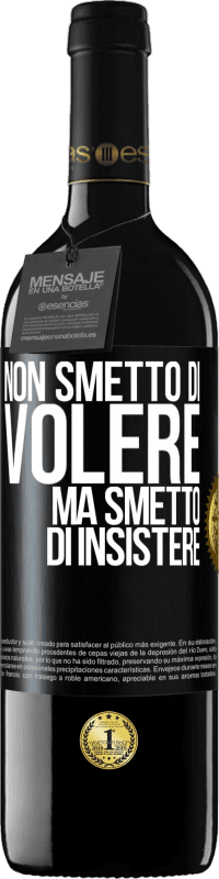 39,95 € Spedizione Gratuita | Vino rosso Edizione RED MBE Riserva Non smetto di volere ma smetto di insistere Etichetta Nera. Etichetta personalizzabile Riserva 12 Mesi Raccogliere 2014 Tempranillo