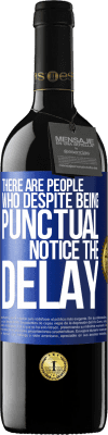 39,95 € 免费送货 | 红酒 RED版 MBE 预订 有些人尽管守时，但注意到延误 蓝色标签. 可自定义的标签 预订 12 个月 收成 2016 Tempranillo
