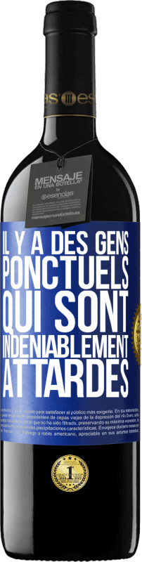 39,95 € Envoi gratuit | Vin rouge Édition RED MBE Réserve Il y a des gens ponctuels qui sont indéniablement attardés Étiquette Bleue. Étiquette personnalisable Réserve 12 Mois Récolte 2015 Tempranillo