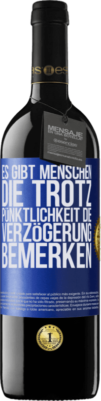 39,95 € Kostenloser Versand | Rotwein RED Ausgabe MBE Reserve Es gibt Menschen, die trotz Pünktlichkeit die Verzögerung bemerken Blaue Markierung. Anpassbares Etikett Reserve 12 Monate Ernte 2015 Tempranillo