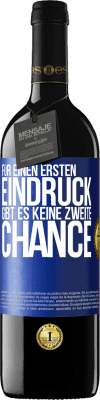 39,95 € Kostenloser Versand | Rotwein RED Ausgabe MBE Reserve Für einen ersten Eindruck gibt es keine zweite Chance Blaue Markierung. Anpassbares Etikett Reserve 12 Monate Ernte 2015 Tempranillo