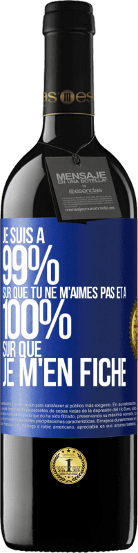 39,95 € Envoi gratuit | Vin rouge Édition RED MBE Réserve Je suis à 99% sûr que tu ne m'aimes pas et à 100% sûr que je m'en fiche Étiquette Bleue. Étiquette personnalisable Réserve 12 Mois Récolte 2015 Tempranillo