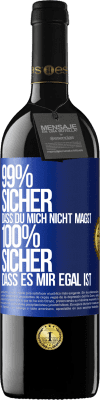 39,95 € Kostenloser Versand | Rotwein RED Ausgabe MBE Reserve 99% sicher, dass du mich nicht magst 100% sicher, dass es mir egal ist Blaue Markierung. Anpassbares Etikett Reserve 12 Monate Ernte 2015 Tempranillo