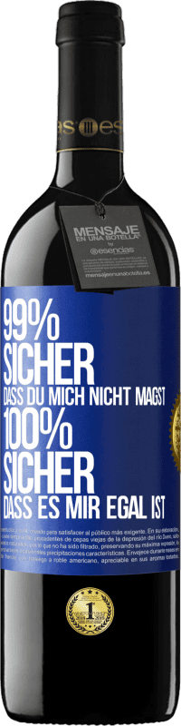 39,95 € Kostenloser Versand | Rotwein RED Ausgabe MBE Reserve 99% sicher, dass du mich nicht magst 100% sicher, dass es mir egal ist Blaue Markierung. Anpassbares Etikett Reserve 12 Monate Ernte 2015 Tempranillo