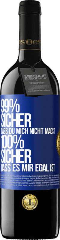 39,95 € Kostenloser Versand | Rotwein RED Ausgabe MBE Reserve 99% sicher, dass du mich nicht magst 100% sicher, dass es mir egal ist Blaue Markierung. Anpassbares Etikett Reserve 12 Monate Ernte 2016 Tempranillo