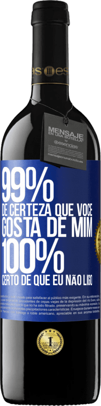 39,95 € Envio grátis | Vinho tinto Edição RED MBE Reserva 99% de certeza que você gosta de mim. 100% certo de que eu não ligo Etiqueta Azul. Etiqueta personalizável Reserva 12 Meses Colheita 2015 Tempranillo