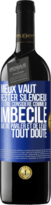 39,95 € Envoi gratuit | Vin rouge Édition RED MBE Réserve Mieux vaut rester silencieux et être considéré comme un imbécile que de parler et de lever tout doute Étiquette Bleue. Étiquette personnalisable Réserve 12 Mois Récolte 2015 Tempranillo