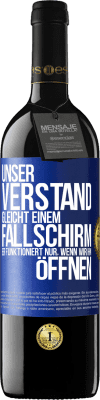 39,95 € Kostenloser Versand | Rotwein RED Ausgabe MBE Reserve Unser Verstand gleicht einem Fallschirm. Er funktioniert nur, wenn wir ihn öffnen Blaue Markierung. Anpassbares Etikett Reserve 12 Monate Ernte 2014 Tempranillo