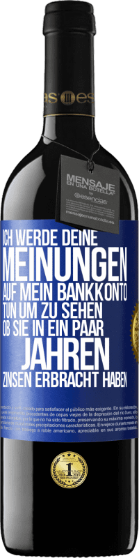 39,95 € Kostenloser Versand | Rotwein RED Ausgabe MBE Reserve Ich werde deine Meinungen auf mein Bankkonto tun, um zu sehen, ob sie in ein paar Jahren Zinsen erbracht haben Blaue Markierung. Anpassbares Etikett Reserve 12 Monate Ernte 2015 Tempranillo