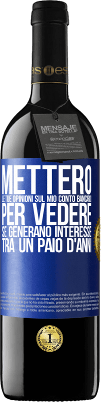 39,95 € Spedizione Gratuita | Vino rosso Edizione RED MBE Riserva Metterò le tue opinioni sul mio conto bancario, per vedere se generano interesse tra un paio d'anni Etichetta Blu. Etichetta personalizzabile Riserva 12 Mesi Raccogliere 2015 Tempranillo