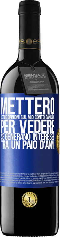 39,95 € Spedizione Gratuita | Vino rosso Edizione RED MBE Riserva Metterò le tue opinioni sul mio conto bancario, per vedere se generano interesse tra un paio d'anni Etichetta Blu. Etichetta personalizzabile Riserva 12 Mesi Raccogliere 2016 Tempranillo