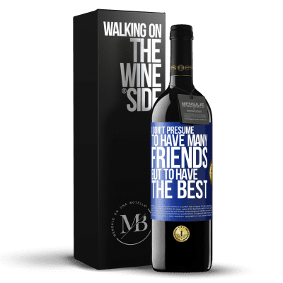 «I don't presume to have many friends, but to have the best» RED Edition MBE Reserve