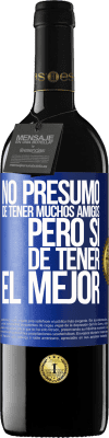 39,95 € Envío gratis | Vino Tinto Edición RED MBE Reserva No presumo de tener muchos amigos, pero sí de tener el mejor Etiqueta Azul. Etiqueta personalizable Reserva 12 Meses Cosecha 2015 Tempranillo