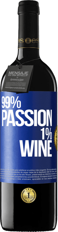 39,95 € Бесплатная доставка | Красное вино Издание RED MBE Бронировать 99% passion, 1% wine Синяя метка. Настраиваемая этикетка Бронировать 12 Месяцы Урожай 2015 Tempranillo