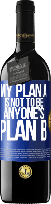 39,95 € Free Shipping | Red Wine RED Edition MBE Reserve My plan A is not to be anyone's plan B Blue Label. Customizable label Reserve 12 Months Harvest 2015 Tempranillo