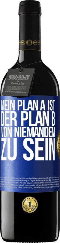 39,95 € Kostenloser Versand | Rotwein RED Ausgabe MBE Reserve Mein Plan A ist, der Plan B von niemandem zu sein Blaue Markierung. Anpassbares Etikett Reserve 12 Monate Ernte 2015 Tempranillo