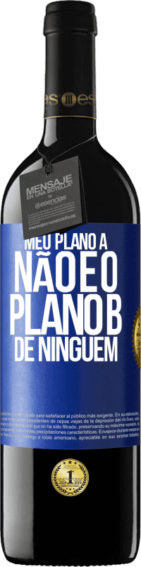 39,95 € Envio grátis | Vinho tinto Edição RED MBE Reserva Meu plano A não é o plano B de ninguém Etiqueta Azul. Etiqueta personalizável Reserva 12 Meses Colheita 2015 Tempranillo