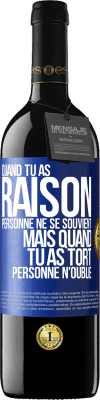 39,95 € Envoi gratuit | Vin rouge Édition RED MBE Réserve Quand tu as raison, personne ne se souvient, mais quand tu as tort, personne n'oublie Étiquette Bleue. Étiquette personnalisable Réserve 12 Mois Récolte 2014 Tempranillo