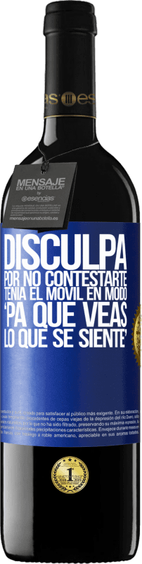 39,95 € Free Shipping | Red Wine RED Edition MBE Reserve Disculpa por no contestarte. Tenía el móvil en modo pa' que veas lo que se siente Blue Label. Customizable label Reserve 12 Months Harvest 2015 Tempranillo