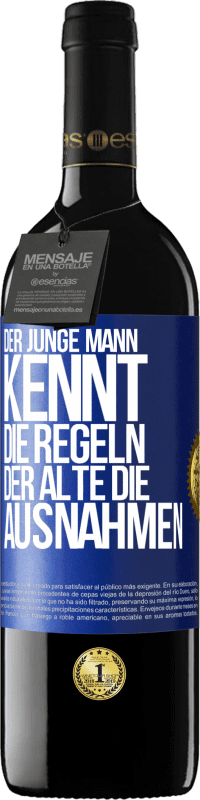 39,95 € Kostenloser Versand | Rotwein RED Ausgabe MBE Reserve Der junge Mann kennt die Regeln, der Alte die Ausnahmen Blaue Markierung. Anpassbares Etikett Reserve 12 Monate Ernte 2015 Tempranillo