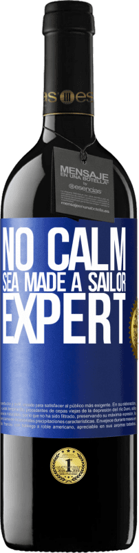 39,95 € Free Shipping | Red Wine RED Edition MBE Reserve No calm sea made a sailor expert Blue Label. Customizable label Reserve 12 Months Harvest 2014 Tempranillo