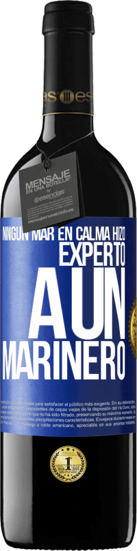 39,95 € Envío gratis | Vino Tinto Edición RED MBE Reserva Ningún mar en calma hizo experto a un marinero Etiqueta Azul. Etiqueta personalizable Reserva 12 Meses Cosecha 2015 Tempranillo