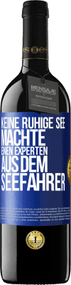 39,95 € Kostenloser Versand | Rotwein RED Ausgabe MBE Reserve Keine ruhige See machte einen Experten aus dem Seefahrer Blaue Markierung. Anpassbares Etikett Reserve 12 Monate Ernte 2014 Tempranillo