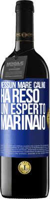 39,95 € Spedizione Gratuita | Vino rosso Edizione RED MBE Riserva Nessun mare calmo ha reso un esperto marinaio Etichetta Blu. Etichetta personalizzabile Riserva 12 Mesi Raccogliere 2014 Tempranillo