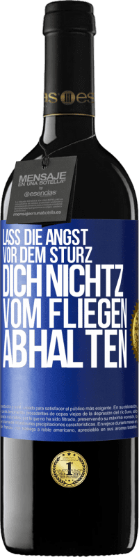 39,95 € Kostenloser Versand | Rotwein RED Ausgabe MBE Reserve Lass die Angst vor dem Sturz dich nicht vom Fliegen abhalten Blaue Markierung. Anpassbares Etikett Reserve 12 Monate Ernte 2015 Tempranillo