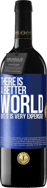 39,95 € Free Shipping | Red Wine RED Edition MBE Reserve There is a better world, but it is very expensive Blue Label. Customizable label Reserve 12 Months Harvest 2015 Tempranillo